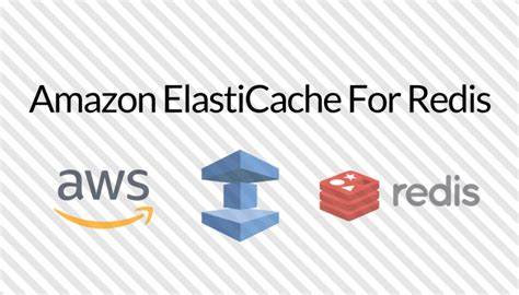 Amazon ElastiCache for Redis