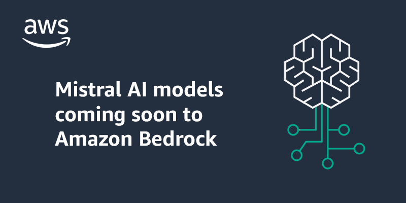 Mistral AI 模型即将登陆Amazon Bedrock