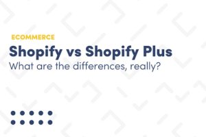 Shopify和Shopify Plus区别对比