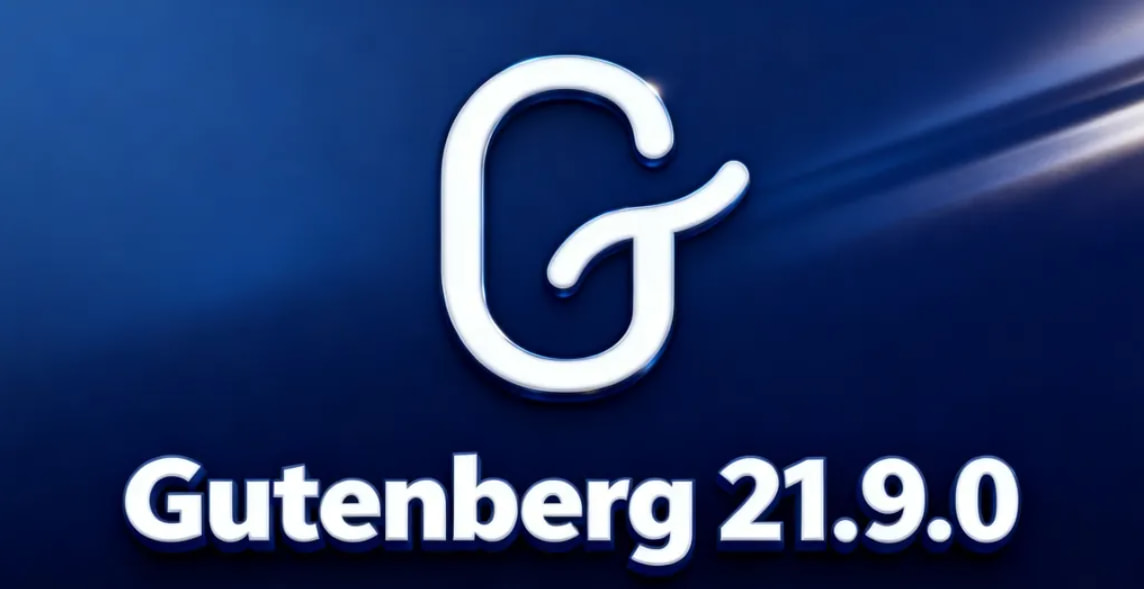 WordPress Gutenberg古腾堡21.9.0重磅发布